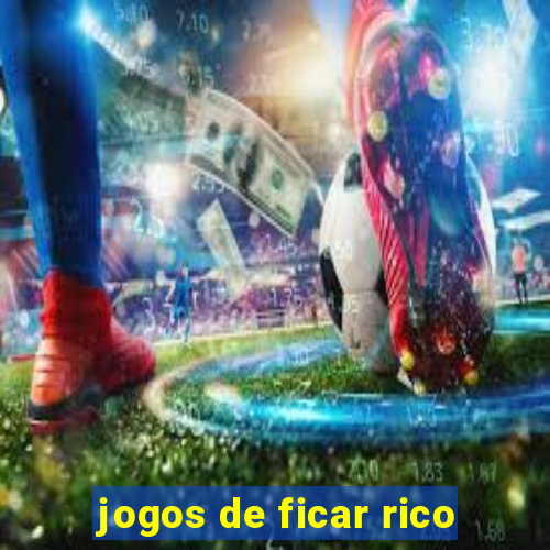 jogos de ficar rico